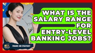 What Is the Salary Range for Entry-Level Banking Jobs? - Finance Job Strategist