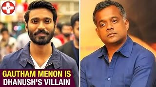 Gautham Menon is Dhanush's Villain | Ennai Nokki Paayum Thotta | Megha | Latest Tamil Movie News