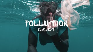Pollution 🗑️ - An Indie/Folk/Acoustic Music Playlist 🎧
