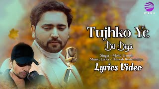 Tujhko Ye Dil Diya (LYRICS) Himesh Reshammiya | Mohd Danish | Himesh Ke Dil Se