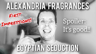 Alexandria Fragrances Egyptian Seduction - First Impressions