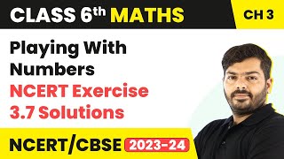 Playing With Numbers - NCERT Exercise 3.7 Solutions | Class 6 Maths Chapter 3