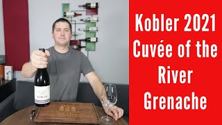 Kobler Estate Winery 2021 Cuvée of the River Grenache Wine Review