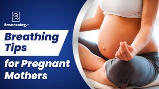 Breathing Tips for Pregnant Mothers