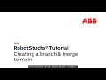 RobotStudio Cloud Tutorial – Creating a Branch and merging to Main