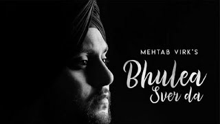 Bhulea sver da | Mehtab Virk | Desi Rutz | New punjabi song | Eve Creation