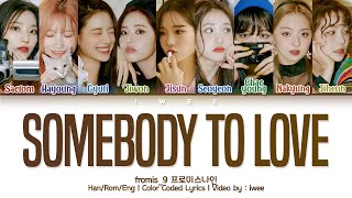 fromis_9 (프로미스나인) - Somebody to love (Han|Rom|Eng) Color Coded Lyrics/한국어 가사