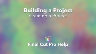 Creating Your First Project with Final Cut Pro X