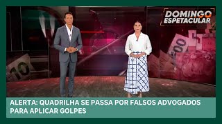 Idoso cai em golpe da quadrilha dos Falsos Advogados | Domingo Espetacular