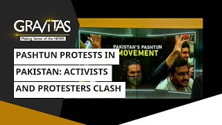 Gravitas: Pashtun Protests In Pakistan: Activists And Protesters Clash