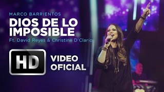 Dios De Lo Imposible - Marco Barrientos (Ft. David Reyes & Christine D'Clario) - El Encuentro