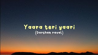 Darshan raval - Yaara teri yaari (lyrics) [Remix]