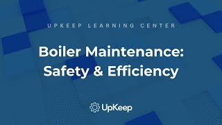 Comprehensive Guide to Boiler Maintenance for Increased Safety and Efficiency