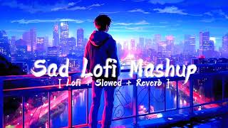 Sad Lofi Mashup 💔 Lofi Slowed Reverb songs 😭 #sadsong #sad #lofi