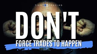 FORCING TRADES is a Bad Idea