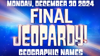 Final JEOPARDY \u0026 WHO WON December 30 2024 (Geographic Names) FULL EPISODE Preview \u0026 Answer Monday