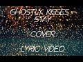 Ghostly Kisses - Stay / / Cover Lyric Video