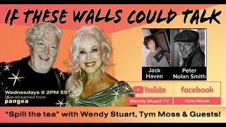 If These Walls Could Talk with Wendy Stuart, Tym Moss \u0026 guests Jack Haven \u0026 Peter Nolan Smith