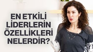 En Etkili Liderlerin Özellikleri! Lider Nedir? Kimler Lider Olabilir? | Nevşah Fidan Karamehmet