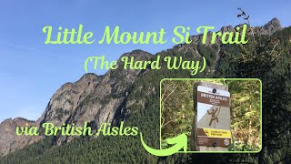 Hiking Journey LITTLE MOUNT Si Trail to the Summit via Scramble up BRITISH AISLES Face North Bend WA