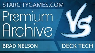 StarCityGames Premium Archive - 10/3/14 - Brad Nelson Deck Tech [Magic: the Gathering]