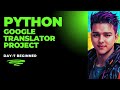 DAY 7: PYTHON GOOGLE TRANSLATOR PROJECT | 30-DAY PYTHON PROJECT CHALLENGE