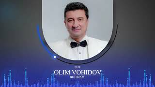 ОЛИМ ВОХИДОВ / Дуторам 2023 / OLIM VOHIDOV / Dutoram 2023 / Audio /#yormatov