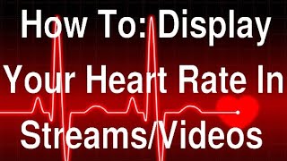 How To Display Your Heart Rate In Your STREAM or VIDEOS