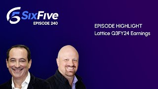 Lattice Q3FY24 Earnings - Episode 240 - Six Five Podcast