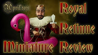 Royal Retinue Review | Miniature Review and Feedback | April 2021