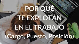 Por qué te explotan en el trabajo (Cargo, Puesto, y Posición en RRHH)