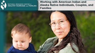 Working With American Indian and Alaska Native Individuals, Couples, and Families