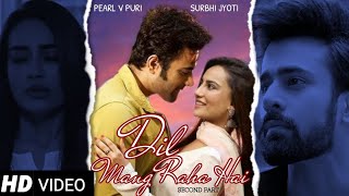 Dil Mang Raha Hai Official Music album Pearbhi | Yasser Desai | Pearl V Puri | Surbhi Jyoti