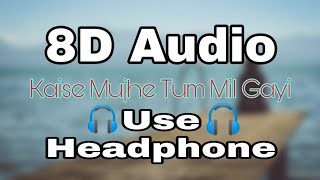 8D Audio - Kaise Mujhe Tum Mil Gayi | Ghajini | Use Headphone