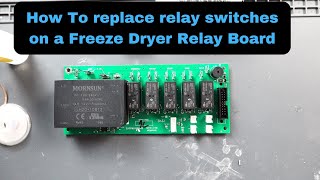 How to replace relay switches on a freeze dryer relay board