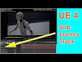 Unreal Engine: Understanding Subscenes in Sequencer