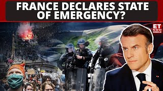 France Declares State Of Emergency After Protest Rages | ET Now | Latest News | World News