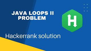 Java Loops II HackerRank explanation of problem statement with solution