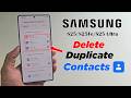 How to delete duplicate contacts in samsung S25 Ultra
