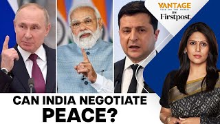 Will India Broker Peace Between Ukraine and Russia? | Vantage with Palki Sharma