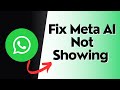 How to Fix Meta AI Not Showing on WhatsApp