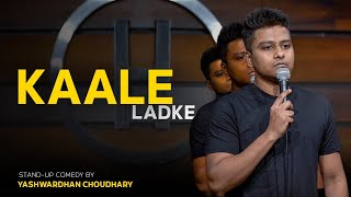 Kaale Ladke | Stand Up Comedy By Yashwardhan Choudhary