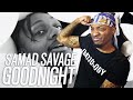 YALL BETTER SUPPORT BEFORE HE BLOW UP! | Samad Savage - Goodnight (REACTION!!!)