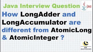 How LongAdder and LongAccumulator are different from AtomicLong & AtomicInteger ?