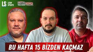 15 BİZDEN KAÇMAZ... 26.Hafta Spor Toto Tahminleri 2025 | Leon Sports