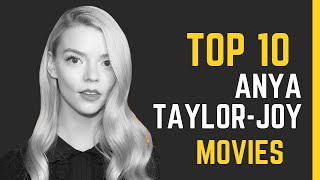 Anya Taylor-Joy's Top 10 Movies & TV Series: A Journey through her Best Performances