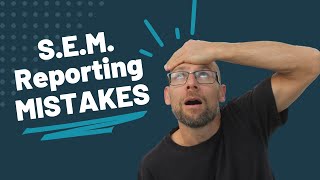 Reporting SEM: Avoid These Mistakes!