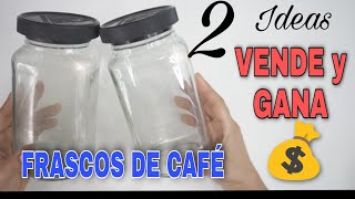 2 Ideas para VENDER con ENVASES DE VIDRIO| GANA DINERO con FRASCOS de Café| Fácil 💯 funcional