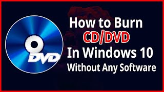 How to Burn CD or DVD In Windows 10 Easily Without Any Software in 2021 ✔✔✔