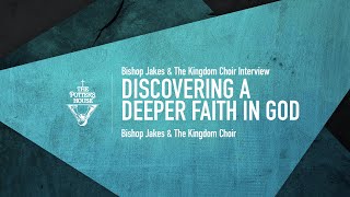 Discovering A Deeper Faith in God - Bishop Jakes & The Kingdom Choir